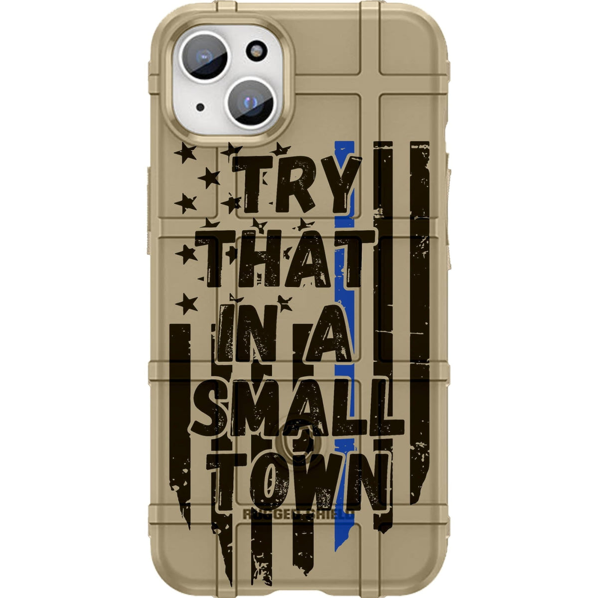 Try That In A Small Town Thin Blue Line US Flag Custom Printed Case Design for Apple, Samsung, Google & Motorola Phone Models