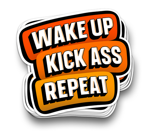 Wake Up Kick Ass - Funny Tumbler Stickers